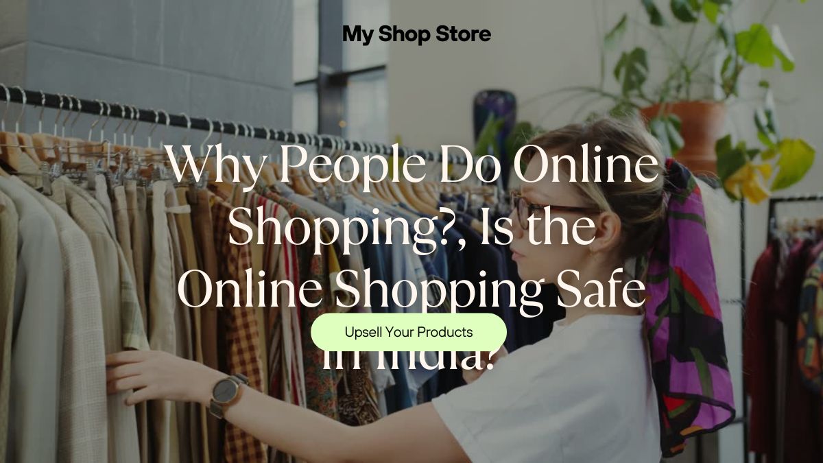 Why People Do Online Shopping, Is the Online Shopping Safe in India
