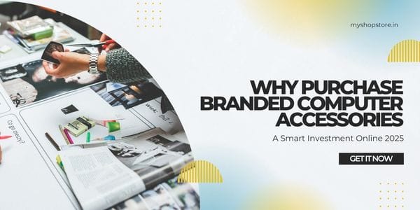 Why Purchase Branded Computer Accessories